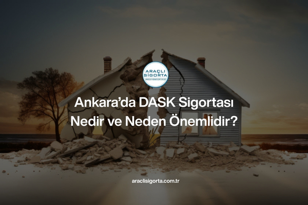 Ankara’da DASK Sigortası Nedir ve Neden Önemlidir