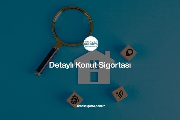 Detaylı Konut Sigortası