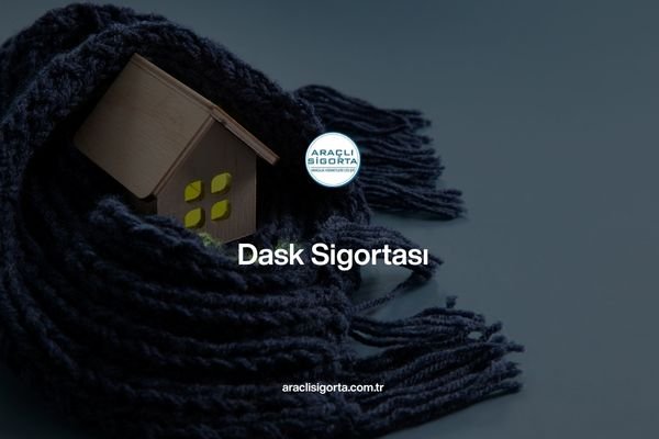 dask sigortası